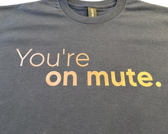 You're on Mute" Graphic T-Shirt, Navy Blue, Funny Work from Home Tee