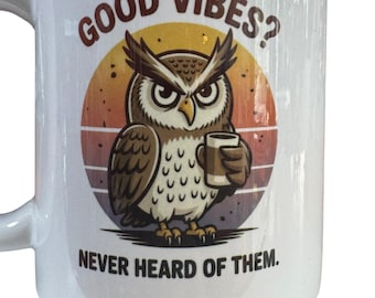 Rolig Grumpy Owl-kaffemugg, "Bra vibbar? Aldrig hört talas om dem" Keramisk kopp, Vit, 315 ml