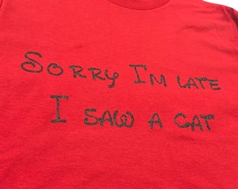 Sorry I'm Late I Saw a Cat Graphic T-Shirt, Red, Size S