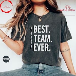 Customize Best Team Ever Shirt, Teammate T-shirt, Team Name Shirt, Christmas Shirt, Custom Team Shirt, Work Team Coworker, Team Member Shirt