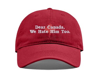 親愛なるカナダ、私たちも彼を憎んでいます帽子、反トランプ抗議キャップ、刺繍入りカナダ帽子、アメリカよ出て行けキャップ、政治声明キャップ、カナダ帽子