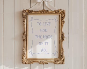 Taylor Inspired Print: Blue Preppy Wall Art To Live for the hope of it all