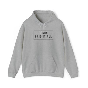 Jesus paid it all Christian sweatshirt hymn, Christmas gift, present,