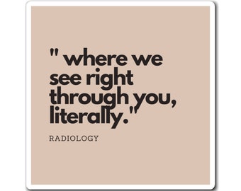 Transparent Insight Magnet: Radiology's X-ray Vision - Seeing Through, One Image at a Time, Square magnet, Medical Humor, JoyfulMed Studio.