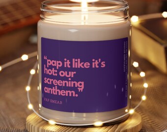 Papsmear Candle: 'Pap It Like It's Hot' - Gift for nurse, doctor, OBGYN, Women's Health, Scented Soy Wax, Candle, 9oz.