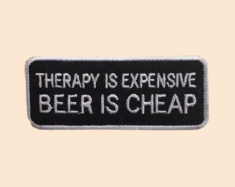 Therapy Is Expensive Beer Is Cheap Iron on Patch Embroidered Sew On Applique Clothing Bag jacket Jeans hat