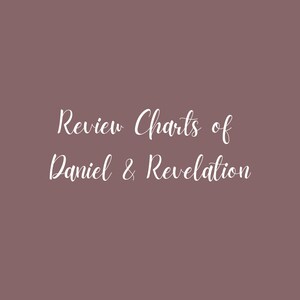 May include: A mauve background with white cursive text that reads "Review Charts of Daniel & Revelation". The text is centered and takes up the lower half of the image.