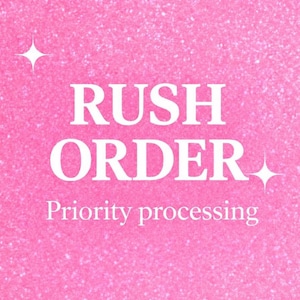May include: Pink glitter background with the words "RUSH ORDER" in white, along with the text "Priority processing". White starbursts are in the upper left and lower right corners.