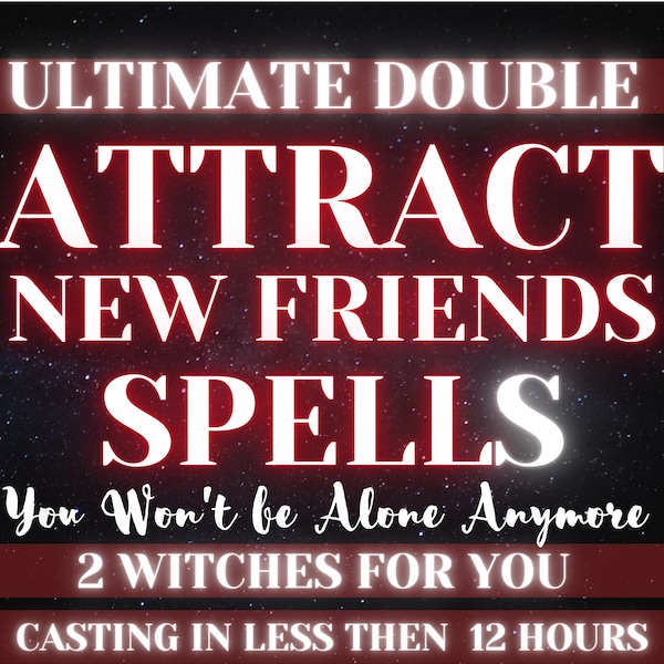 Double ATTRACT NEW FRIENDS Spell | Friendship Spell | Remove Social Anxiety Spell | Companion Spell | Building Lasting Relationships