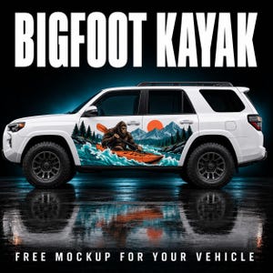 May include: A white SUV featuring a large side decal of Bigfoot paddling an orange kayak through blue water, with mountains and a red sun in the background. The text BIGFOOT KAYAK appears at the top, and FREE MOCKUP FOR YOUR VEHICLE is at the bottom.