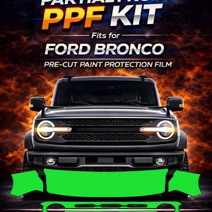 May include: A black Ford Bronco with a Partial Front PPF Kit. The image shows the vehicle's front with green pre-cut paint protection film pieces. Text on the image reads "Fits for Ford Bronco" and "Pre-Cut Paint Protection Film."