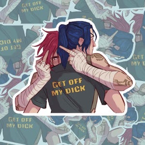 May include: A sticker depicting two anime-style figures. One with red hair gestures with a middle finger, the other with blue hair points. The text "GET OFF MY DICK" is printed on the shirt.