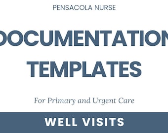 WELL VISITS: Documentation Templates for Primary and Urgent Care