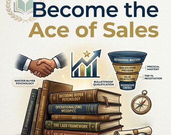 May include: A graphic titled Become the Ace of Sales featuring a handshake, a growth chart, and a sales funnel labelled Behavioural Mastery, Qualification Precision, Value Architecture, and Negotiation Control. Below are books titled Decoding Buyer Psychology, Operationalising MEDDPICC, The Laer Framework, and Value Engineering, plus a compass and glasses.