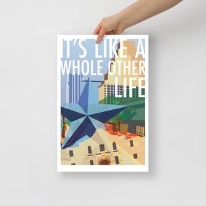 Texas Travel Poster - It&#39;s like a whole other life (5&quot;x7&quot; to 24&quot;x36&quot;)