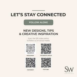 May include: A light beige informational graphic with dark text reading LET'S STAY CONNECTED, FOLLOW ALONG, and NEW DESIGNS, TIPS & CREATIVE INSPIRATION. It includes four QR codes for Instagram, Facebook Group, Pinterest, and YouTube, plus an SW logo.