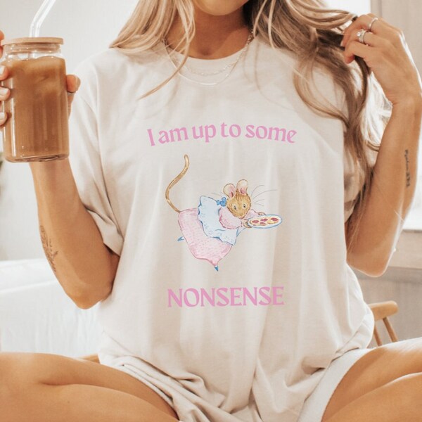 I Am Up To Some Nonsense Shirt | Cottagecore Shirt | Fairycore Shirt | Meme Shirt | Gift for Her