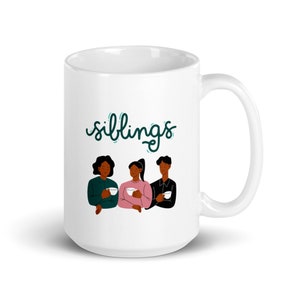 Siblings 3 brothers sisters 15oz White glossy mug gift for brother sister National Siblings Day
