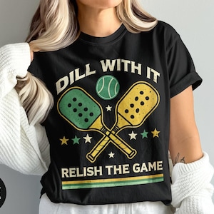 Funny Pickleball Shirt: &quot;Dill With It&quot; Graphic Tee