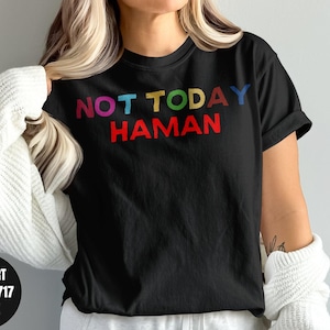 Not Today Haman T-Shirt: Funny Purim Queen Esther Tee