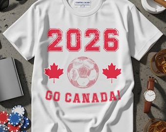 Go Canada Soccer 2026 T-Shirt, Sweatshirt, V-Neck, Tank Top, World Football, Team Canada Cup Games, Fan Apparel, America Games Enthusiast