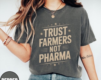 Trust Farmers Not Pharma T-Shirt: Holistic Health Organic Lifestyle