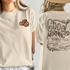 Good Morning Starts With Coffee Comfort Colors 1717 T-Shirt, Sweatshirt, Hoodie,Coffee Lover, Morning Person, Coffee Design