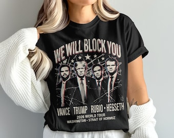 Camiseta "Te bloquearemos", Sudadera política de la gira mundial de Trump, Vance, Rubio y Hegseth 2026, Taza patriótica, Regalo del estrecho de Ormuz