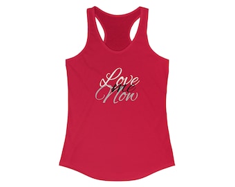 Women's Ideal Racerback Tank, LOVE ME NOW