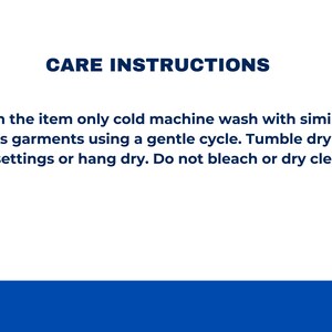 May include: A white rectangular sign with dark blue text that reads CARE INSTRUCTIONS. The text provides guidance to wash the item in a cold machine wash with similar colors on a gentle cycle, tumble dry on low, or hang dry, and not to bleach.