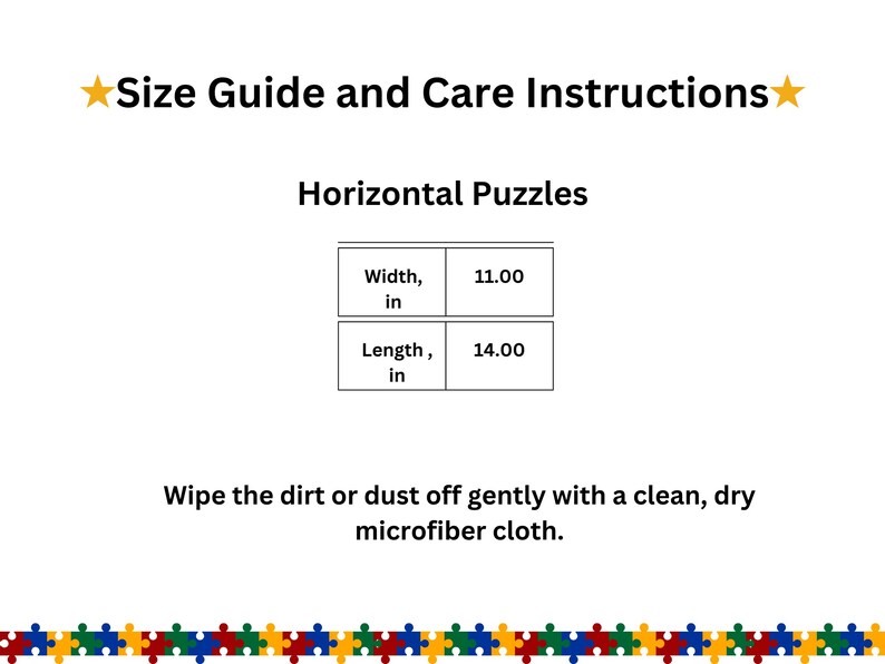 May include: A white informational graphic titled Size Guide and Care Instructions with orange stars. It lists horizontal puzzle dimensions as 11.00 inches in width and 14.00 inches in length, with instructions to wipe with a dry microfiber cloth.