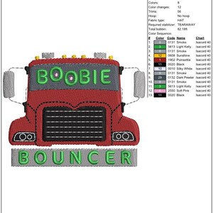 May include: An embroidered design of a red semi-truck with the word "BOOBIE" above the cab and "BOUNCER" below. The design is 2.40 inches high and 3.00 inches wide, with 13,073 stitches and 8 colors.