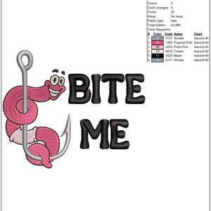 May include: An embroidered design featuring a smiling pink worm on a silver fish hook, with the words "BITE ME" in black, bold letters. The design is 2.41 inches high and 2.89 inches wide.