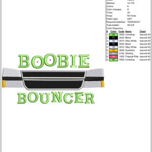May include: An embroidery design worksheet for "cateye boobie bouncer.DST". The design features the word "BOOBIE" above "BOUNCER" in green, with a black and white striped design. The height is 2.47 inches and the width is 5.04 inches.