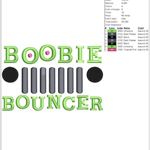 May include: An embroidery design labeled "Boobie Bouncer." The design features the word "BOOBIE" in green, with pink accents, above a stylized grill and the word "BOUNCER" in green. The design is 2.50 inches high and 3.82 inches wide.