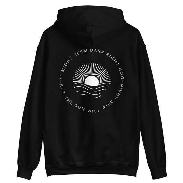 Sun Will Rise Hoodie (white font)