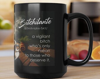 Bitchilante Black Mug (11oz, 15oz) Funny Mug  Funny coffee cups birthday gift mugs and cups Humorous Gift coffee cups mugs Coffee drinkers