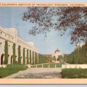 May include: A vintage postcard featuring The California Institute of Technology, Pasadena, California. The image shows a long, light-colored building with arched windows and green ivy, a central grassy courtyard, and a domed building in the distance.