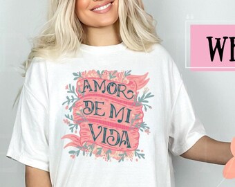 Camiseta Love of My Life para mujer / Camiseta Amor De Mi Vida para mujer / Camisa española Amore Comfort Colors / Regalo para ella / Regalo para novia