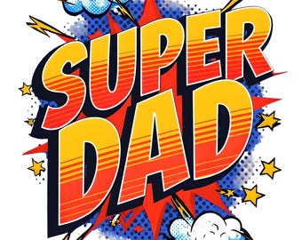 Super Dad Comic Book Style Graphic Father’s Day  - Digital Download PNG