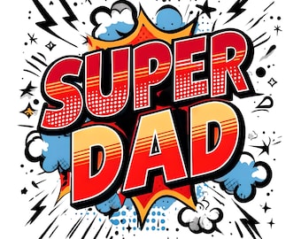 Super Dad Comic Book Style Graphic Father’s Day  - Digital Download PNG