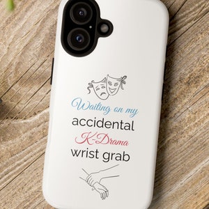 K-Drama Accidental Wrist Grab Phone Case, Tough Case, Funny Korean Drama Cell Phone Case, KDrama Lover, KDrama Fan Gift, KDrama Enthusiast