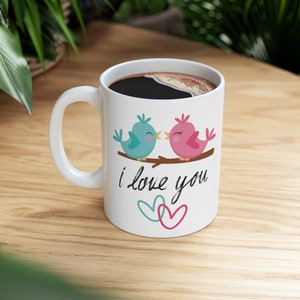 I Love You Birds and Hearts Ceramic Mug 11oz, Cute Birds, Love Birds, Gift for Her/Him, Valentine&#39;s Day Gift