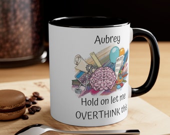 Personalized Overthinker Coffee Mug: Funny Quote Gift, 11oz