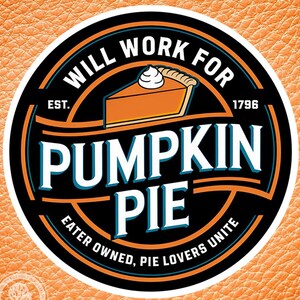 Will Work for Pumpkin Pie Sticker, Thanksgiving, Pumpkin Pie Lover Decal, Fall Humor Sticker, Sarcastic Sticker, Foodie Gift, Pie Lover Gift