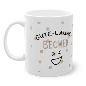 Tasse mit Spruch: Gute Laune Becher, Lustige Sprüche Tasse, Keramiktasse für Kaffee und Tee, Mama Schwester Freunde Geburtstags Geschenkidee