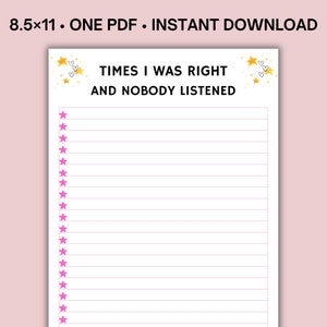 May include: Printable 8.5 x 11 inch PDF download of a list titled "Times I Was Right and Nobody Listened". The list is decorated with pink stars and hearts.
