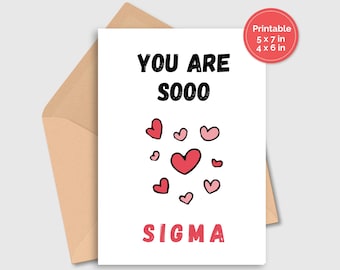 May include: Printable card with the text "You are sooo sigma" in black text. The card has a white background and features a cluster of pink and red hearts.