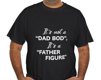 It's Not A "Dad Bod", It's A "Father Figure" Funny First Born Baby Shower Gift Father's Day T-Shirt Shirt Gender Reveal Boy Girl Men's