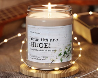 Funny Baby Shower Gift Your Tits Are HUGE (congratulations on the baby) Scented Candle Party New Mom Expecting Mother Pregnant Wax Sprinkle
